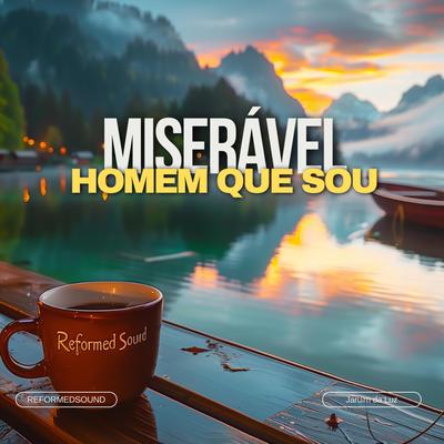 Miserável Homem que Sou! By ReformedSound's cover