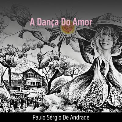 A Dança do Amor By Paulo Sergio de Andrade's cover