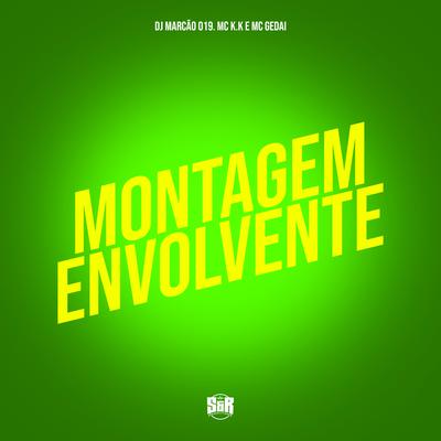 Montagem Envolvente By DJ Marcão 019, MC K.K, MC Gedai's cover