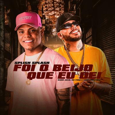 Splish Splash – Foi o Beijo Que Eu Dei By Mc Frog, Mano Julin, A2M PRODUTORA's cover