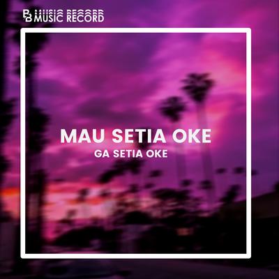 Mau Setia Oke Gak Setia Oke (Abang Breakbeat)'s cover