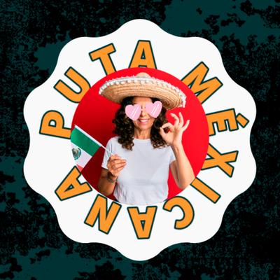 Puta Méxicana By LC DAS CASINHAS's cover