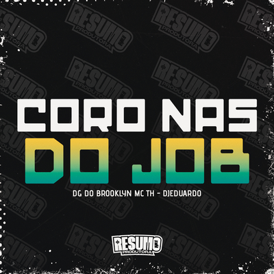 Coro Nas do Job By DG DO BROOKLYN, Dj Eduardo da Favela do Pó, Mc Th's cover