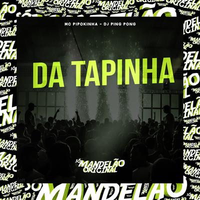 Da Tapinha By MC Pipokinha, DJ Ping Pong's cover