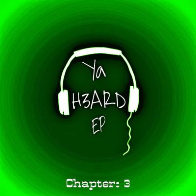 Ya H3ard EP CH. 3's cover