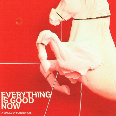 Everything is Good Now By Foreign Air's cover