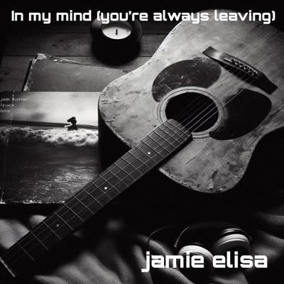 in my mind (you’re always leaving)'s cover