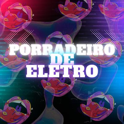 PORRADEIRO DE ELETRO By THEUZ ZL, Dj Mito's cover