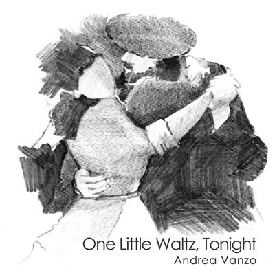 One Little Waltz, Tonight By Andrea Vanzo's cover