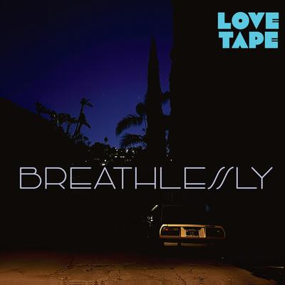 Breathlessly By LoveTape's cover