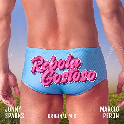 Rebola Gostoso (Radio Edit) By Jonny Sparks, Marcio Peron's cover