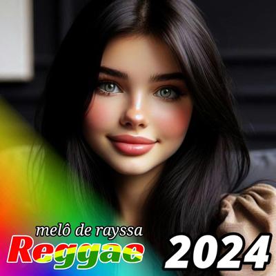 LINDO REGGAE MELÔ DE RAYSSA 2024's cover