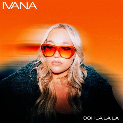 Ooh La La La By Ivana's cover