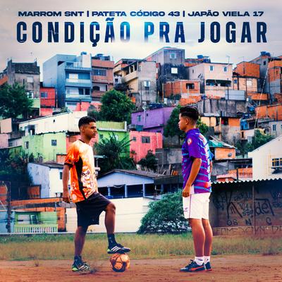 Condição pra Jogar By Marrom SNT, patetacodigo43, Viela 17's cover