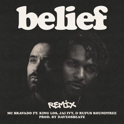 belief (feat. King Los, Jai Ivy & Rufus Roundtree) (Remix) By MC Bravado, King Los, Jai Ivy, Rufus Roundtree's cover