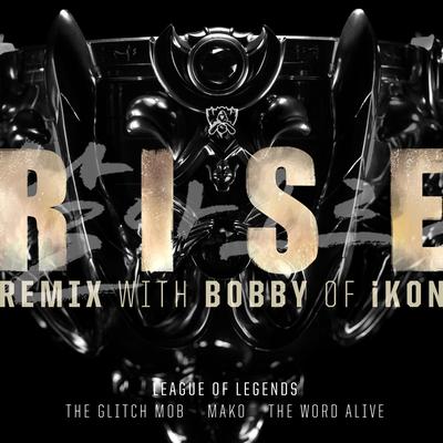 RISE (Remix) By 英雄联盟, BOBBY, Mako, The Glitch Mob, The Word Alive's cover