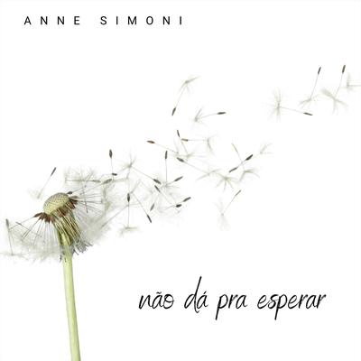 Não Dá Pra Esperar By Anne Simoni's cover