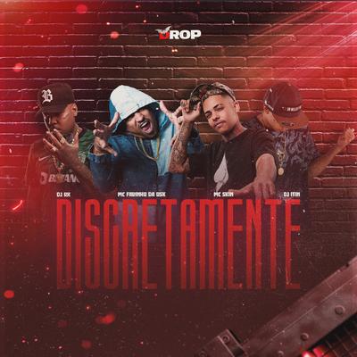 Discretamente By DJ RX, MC Fabinho da OSK, DJ ITIN, Mc Skin's cover