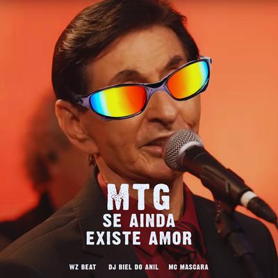Mtg Se Ainda Existe Amor By WZ Beat, DJ Biel do Anil, Mc Mascara's cover