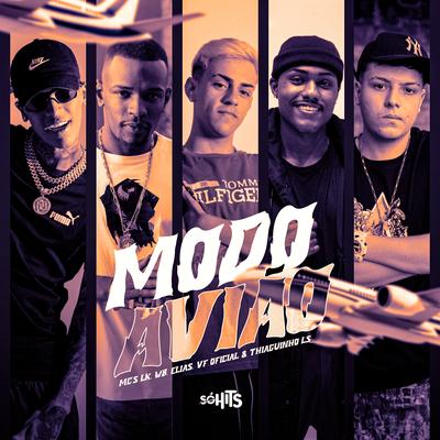 Modo Avião By DJ Br4, MC Elias, DJ Karuso, MC LK OFICIAL, MC VF OFICIAL, WB, Mc Thiaguinho LS's cover