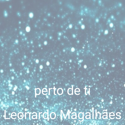 Perto de Ti By Leonardo Magalhães's cover