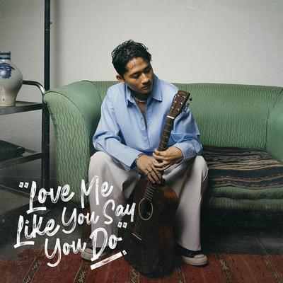 Love Me Like You Say You Do's cover