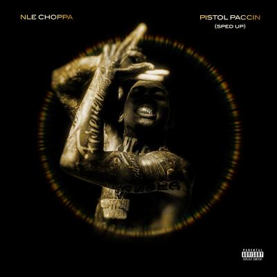 PISTOL PACCIN (feat. BigXthaPlug) [Sped Up] By NLE Choppa, BigXthaPlug's cover