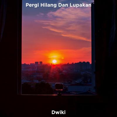 Pergi Hilang Dan Lupakan's cover