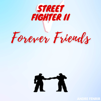 Forever Friends - Street Fighter II Victory's cover