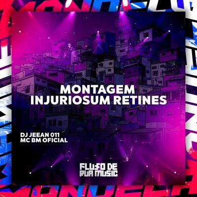 Montagem Injuriosum Retines By DJ JEEAN 011, MC BM OFICIAL's cover