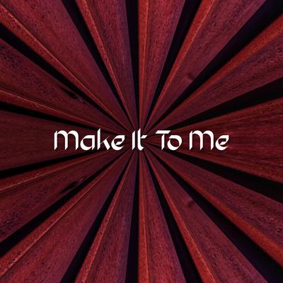 Make It To Me's cover