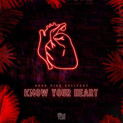 Know Your Heart By Good Vibe Delivery's cover