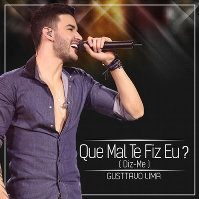 Que mal te fiz eu? (Diz-me) By Gusttavo Lima's cover