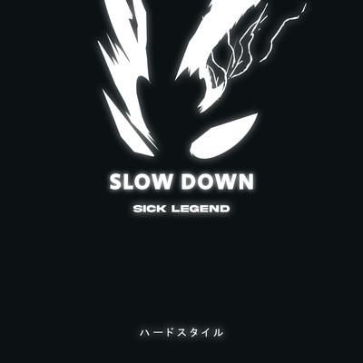 SLOW DOWN HARDSTYLE By SICK LEGEND's cover