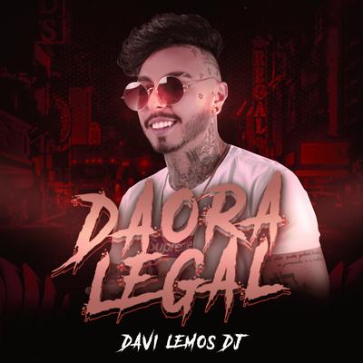 Daora Legal By Davi Lemos DJ's cover