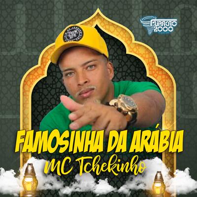 Famosinha da Arábia By Furacão 2000, MC TCHEKINHO's cover