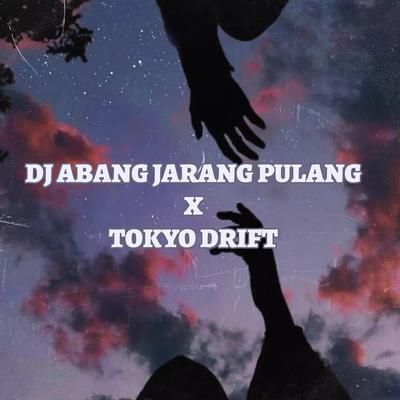 DJ Abang Jarang Pulang X Tokyo Drift Kane's cover