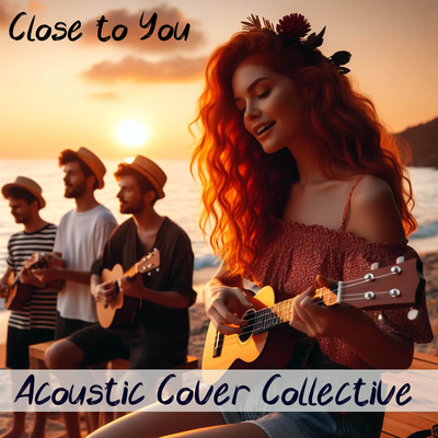 Close to You (Acoustic Cover)'s cover