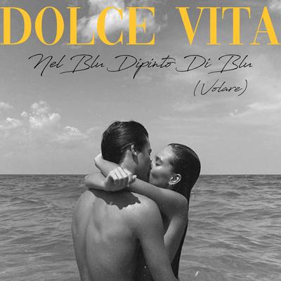 Nel Blu Dipinto Di Blu (Volare) By DOLCE VITA's cover