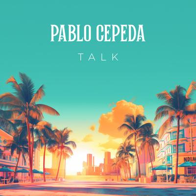 Talk By Pablo Cepeda's cover