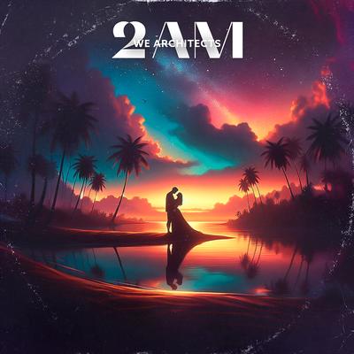 2 AM By We Architects, Izack Hunt's cover