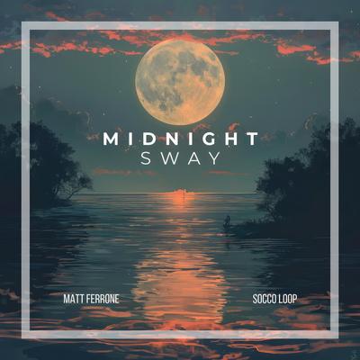 Midnight Sway By Socco Loop, Matt Ferrone's cover