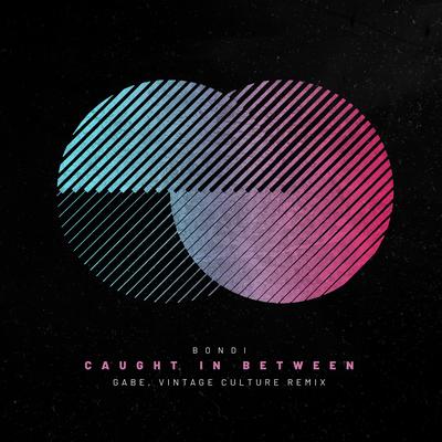 Caught in Between (Remix) By Bondi, Gabe, Vintage Culture's cover