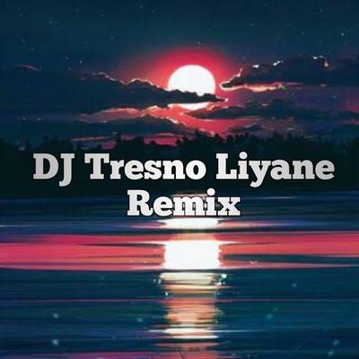 DJ Tresno Liyane Remix's cover