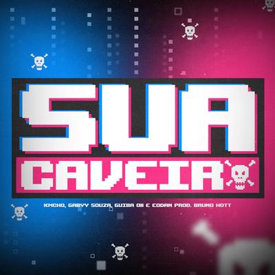 Sua Caveira By Gabyy Souza, ÉoDan, KMCHO, Guiba 011's cover