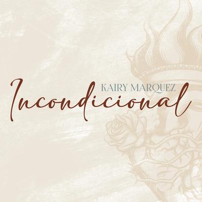 Incondicional By Kairy Marquez's cover