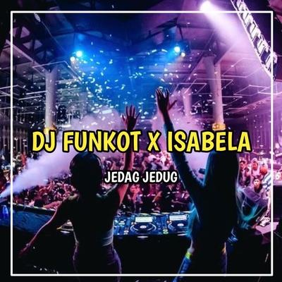  DJ FUNKOT X ISABELA VIRAL TIKTOK TERBARU's cover