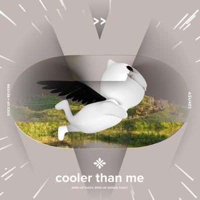 cooler than me - sped up + reverb By sped up + reverb tazzy, sped up songs, Tazzy's cover