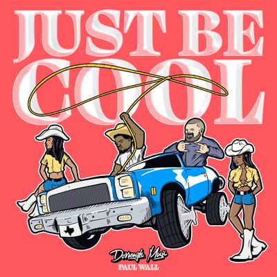 Just Be Cool By Dorrough Music, Paul Wall's cover