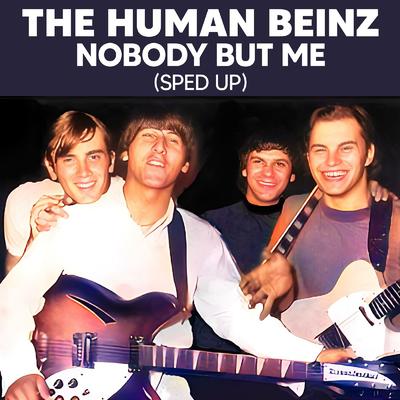 Nobody But Me (Sped Up) By The Human Beinz's cover